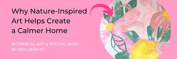 Why Nature-Inspired Art Helps Create a Calmer Home